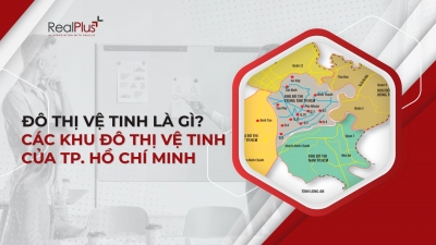 Đô thị vệ tinh là gì? Thông tin quy hoạch khu đô thị vệ tinh của TP. Hồ Chí Minh