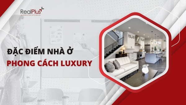 Nhà ở phong cách Luxury là gì và đặc trưng nổi bật trong thiết kế