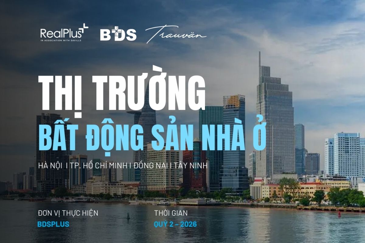 BÁO CÁO THỊ TRƯỜNG NHÀ Ở QUÝ 2 NĂM 2026