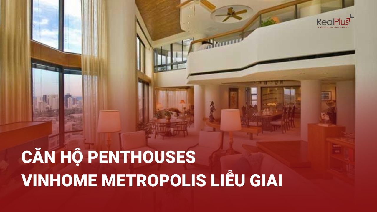 Vinhome Metropolis - Căn hộ penthouse tọa lạc tại “trái tim” Thủ đô