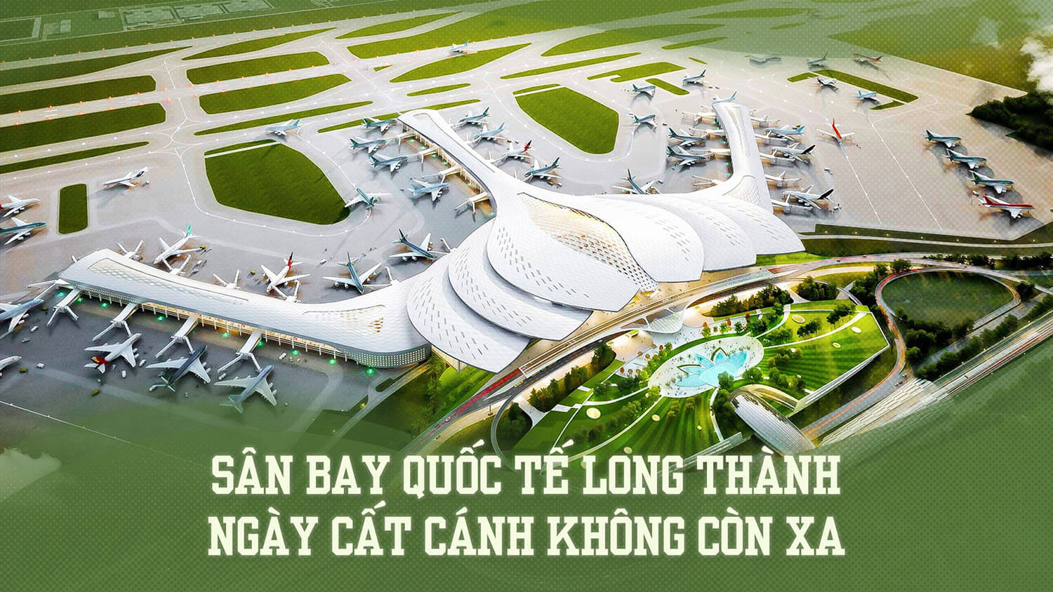 Cập nhật tiến độ thực hiện dự án sân bay quốc tế Long Thành