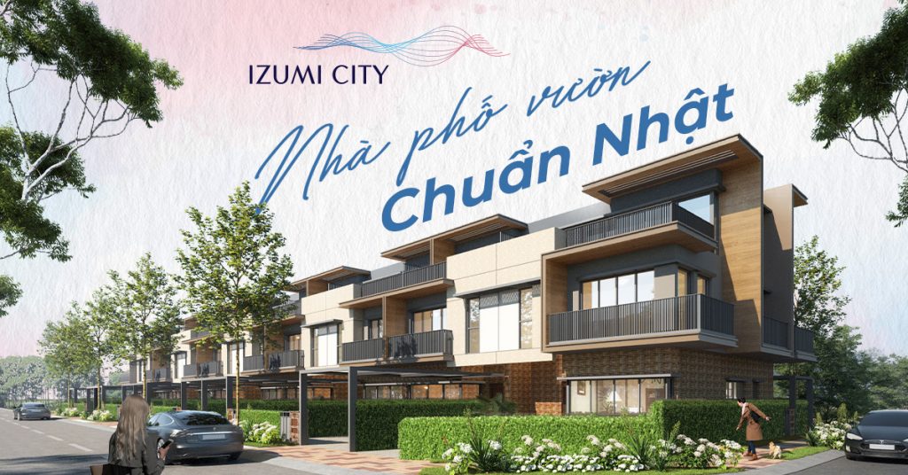 Phân tích 3 sản phẩm chủ đạo của khu đô thị Izumi City