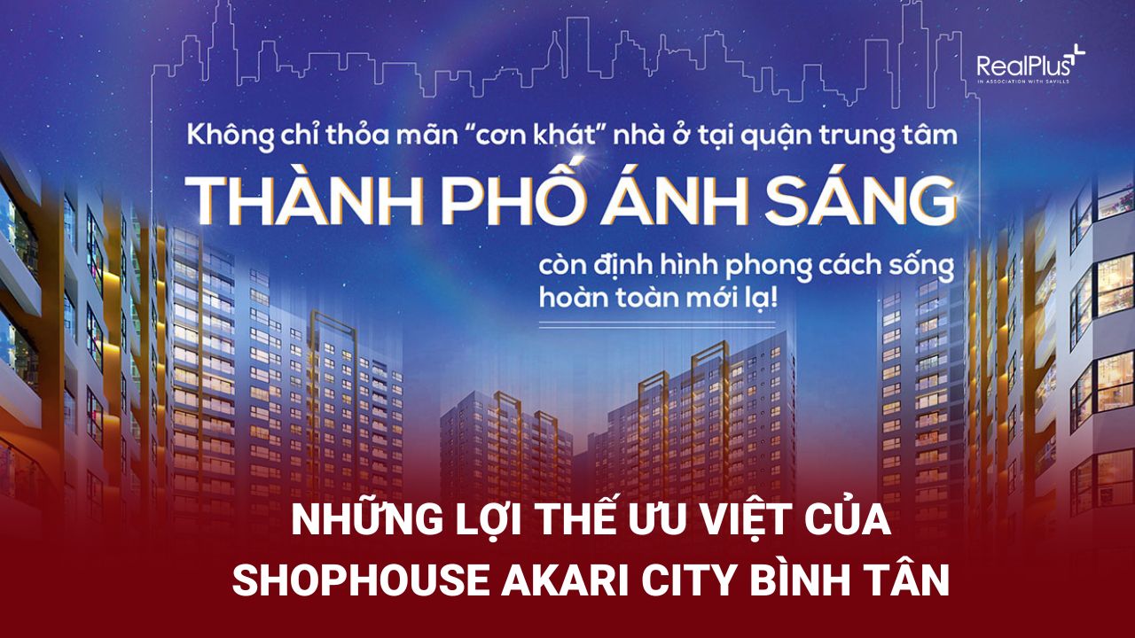 Những lợi thế ưu việt của shophouse Akari City Bình Tân 